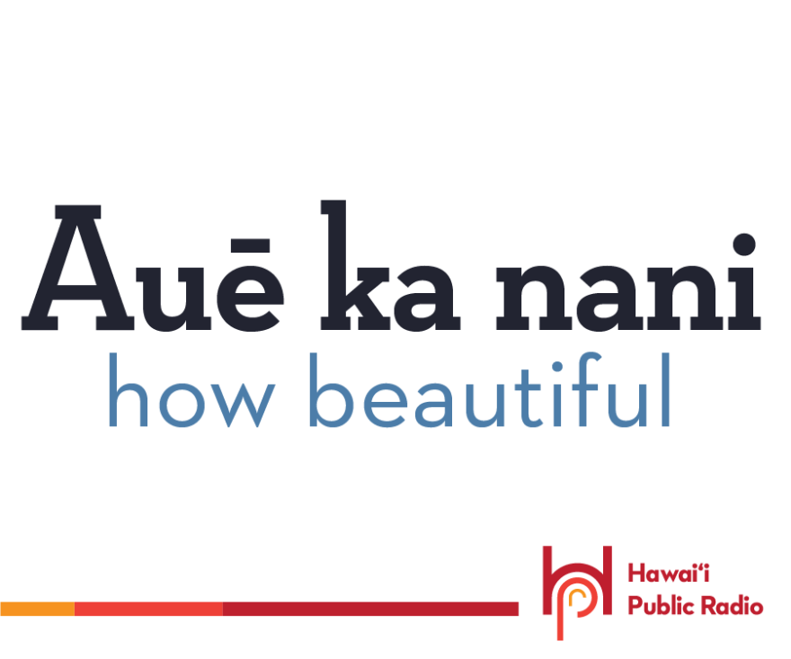 Hawaiian Word of the Day: November 7th | Hawai'i Public Radio